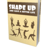 Shape Up And Have A Better Life