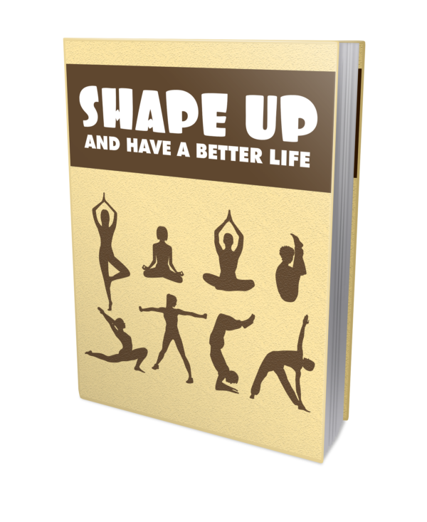 Shape Up And Have A Better Life