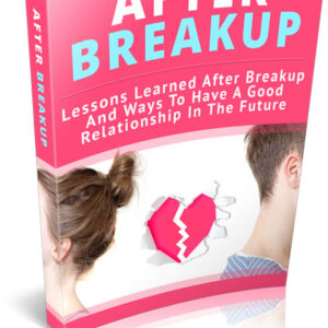 After Break uo: Lessons learned after a breakup and ways to have a good relationship in the future!"